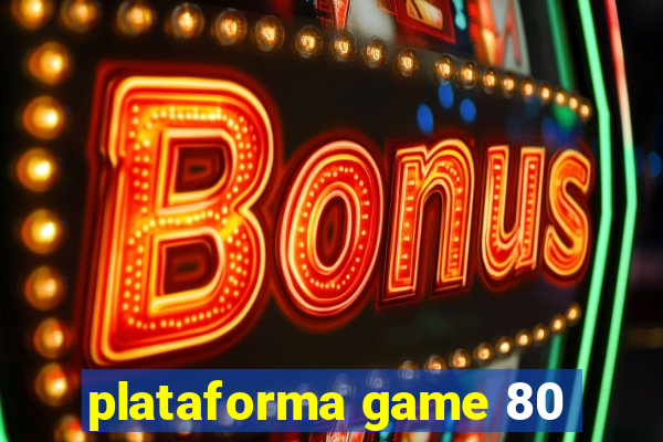 plataforma game 80